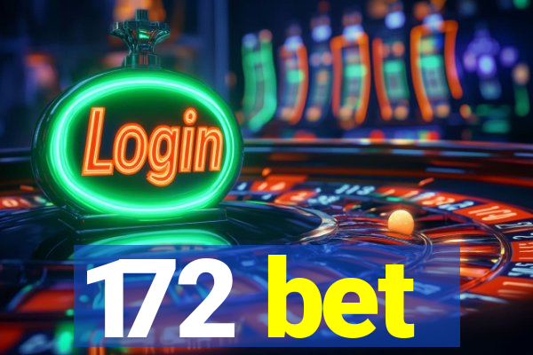 172 bet